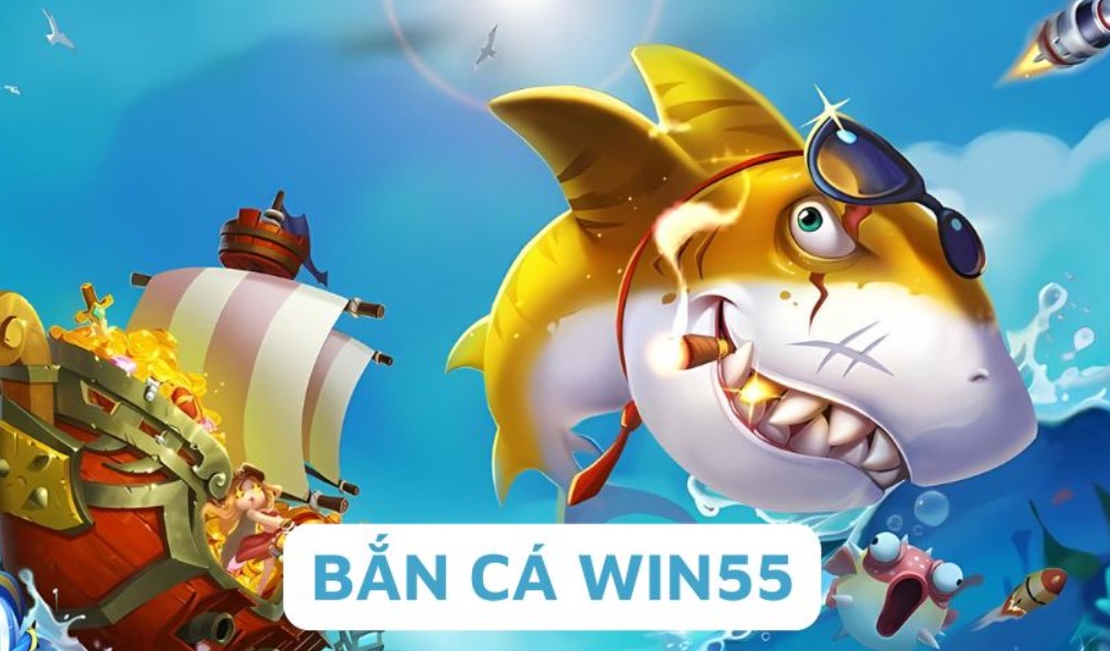 Bắn cá win55 đang dẫn đầu với sự đẳng cấp vượt trội