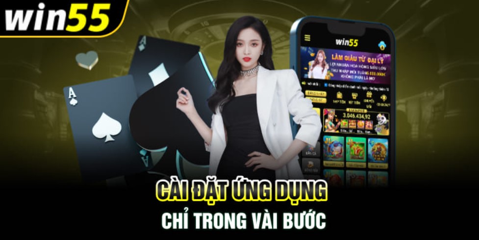 Vì sao nên tải app và tham gia cá cược tại win55?