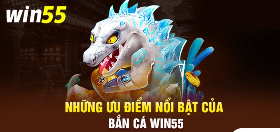 Tìm hiểu về tựa game Bắn cá win55