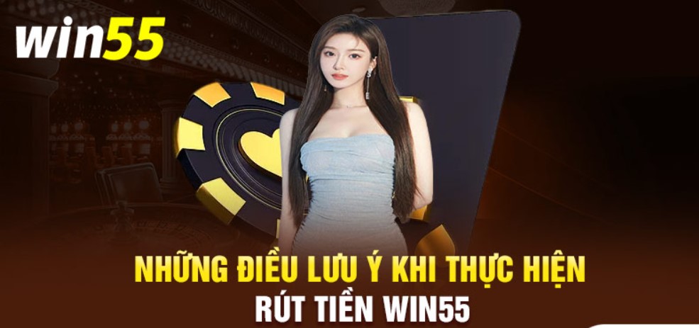 Các yếu tố cần kiểm tra trong quá trình rút tiền win55